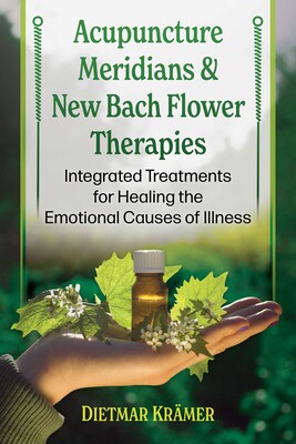 Acupuncture Meridians and New Bach Flower Therapies Acupuncture Meridians and New Bach Flower Therapies