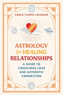Astrology for Healing Relationships Astrology for Healing Relationships