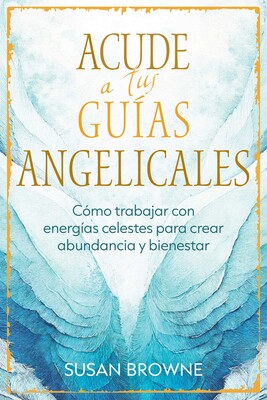 Acude a tus guías angelicales Acude a tus guías angelicales