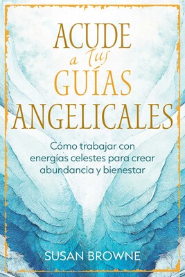 Acude a tus guías angelicales Acude a tus guías angelicales