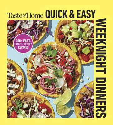 Taste of Home Quick & Easy Weeknight Dinners Taste of Home Quick & Easy Weeknight Dinners
