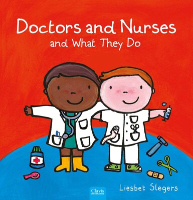 Doctors and Nurses and What They Do Doctors and Nurses and What They Do