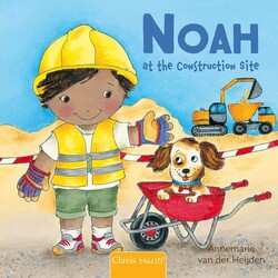 Noah at the Construction Site Noah at the Construction Site