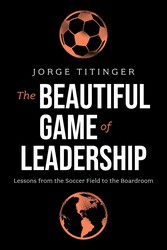 The Beautiful Game of Leadership The Beautiful Game of Leadership
