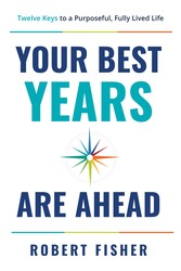 Your Best Years Are Ahead Your Best Years Are Ahead