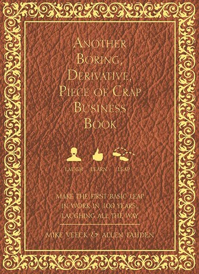 Another Boring, Derivative, Piece of Crap Business Book Another Boring, Derivative, Piece of Crap Business Book