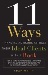 11 Ways Financial Advisors Attract Their Ideal Clients With A Book