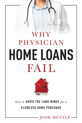 Why Physician Home Loans Fail Why Physician Home Loans Fail