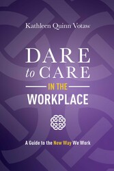 Dare to Care in the Workplace Dare to Care in the Workplace