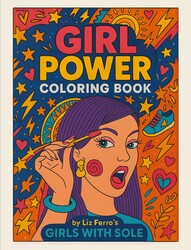 Girl Power Coloring Book by Liz Ferro's Girls with Sole