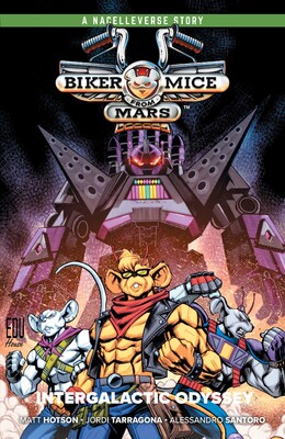Biker Mice from Mars Vol. 2: Intergalactic Odyssey Biker Mice from Mars Vol. 2: Intergalactic Odyssey