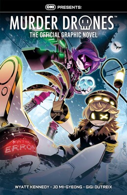 Oni Press Presents: Murder Drones: The Official Graphic Novel Oni Press Presents: Murder Drones: The Official Graphic Novel