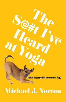 S@#t I've Heard at Yoga S@#t I've Heard at Yoga