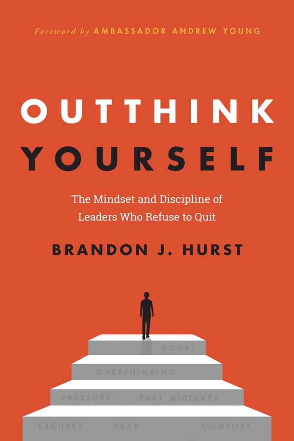 Outthink Yourself: The Mindset and Discipline of Leaders Who Refuse to Quit