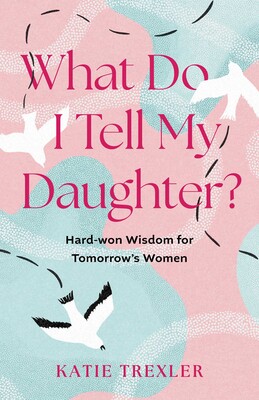 What Do I Tell My Daughter? What Do I Tell My Daughter?