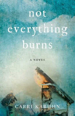 Not Everything Burns Not Everything Burns