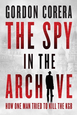 The Spy in the Archive The Spy in the Archive
