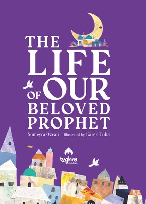 Life of Our Beloved Prophet Life of Our Beloved Prophet