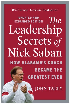 Leadership Secrets of Nick Saban, Updated and Expanded Leadership Secrets of Nick Saban, Updated and Expanded