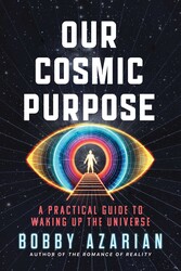 Our Cosmic Purpose Our Cosmic Purpose