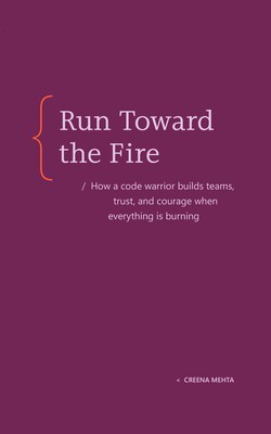 Run Toward the Fire Run Toward the Fire