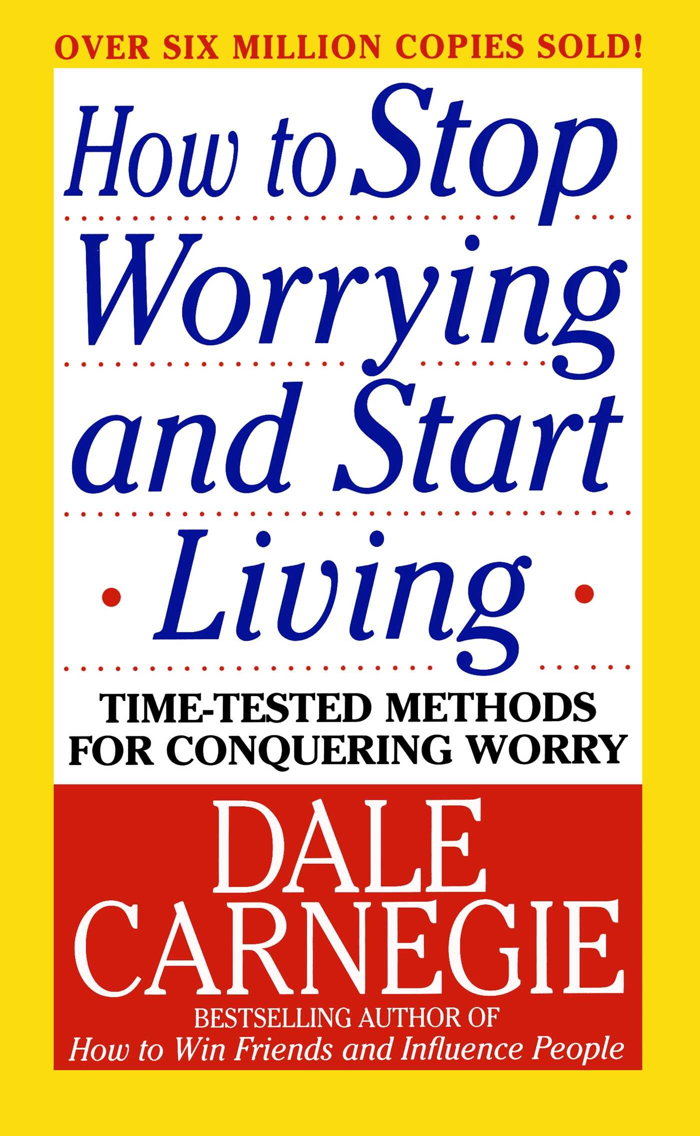 How to Stop Worrying and Start Living