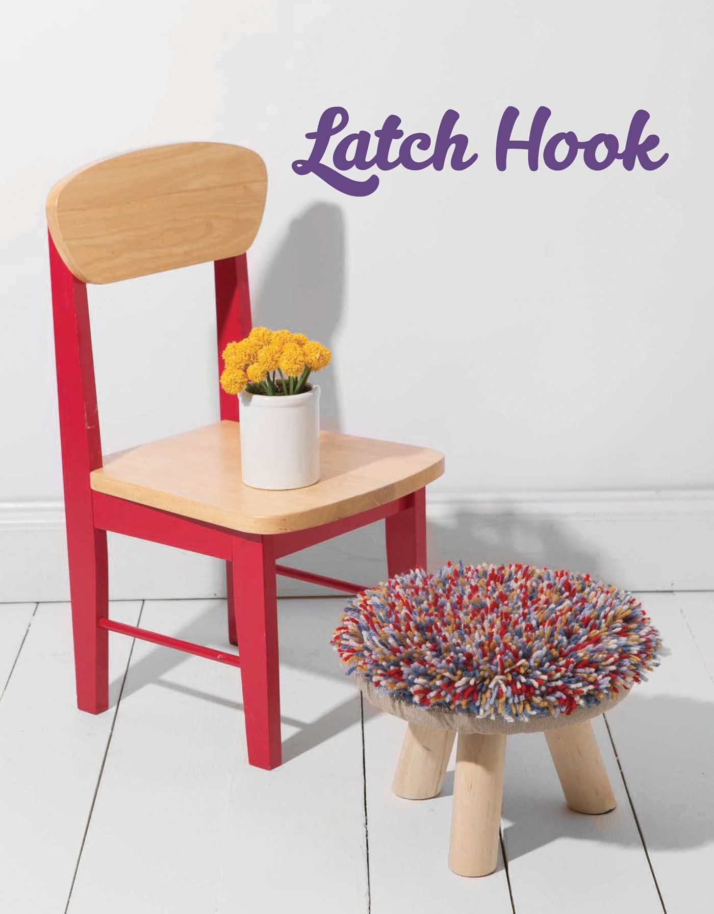 Latch Hook—12 Projects for the Modern Maker