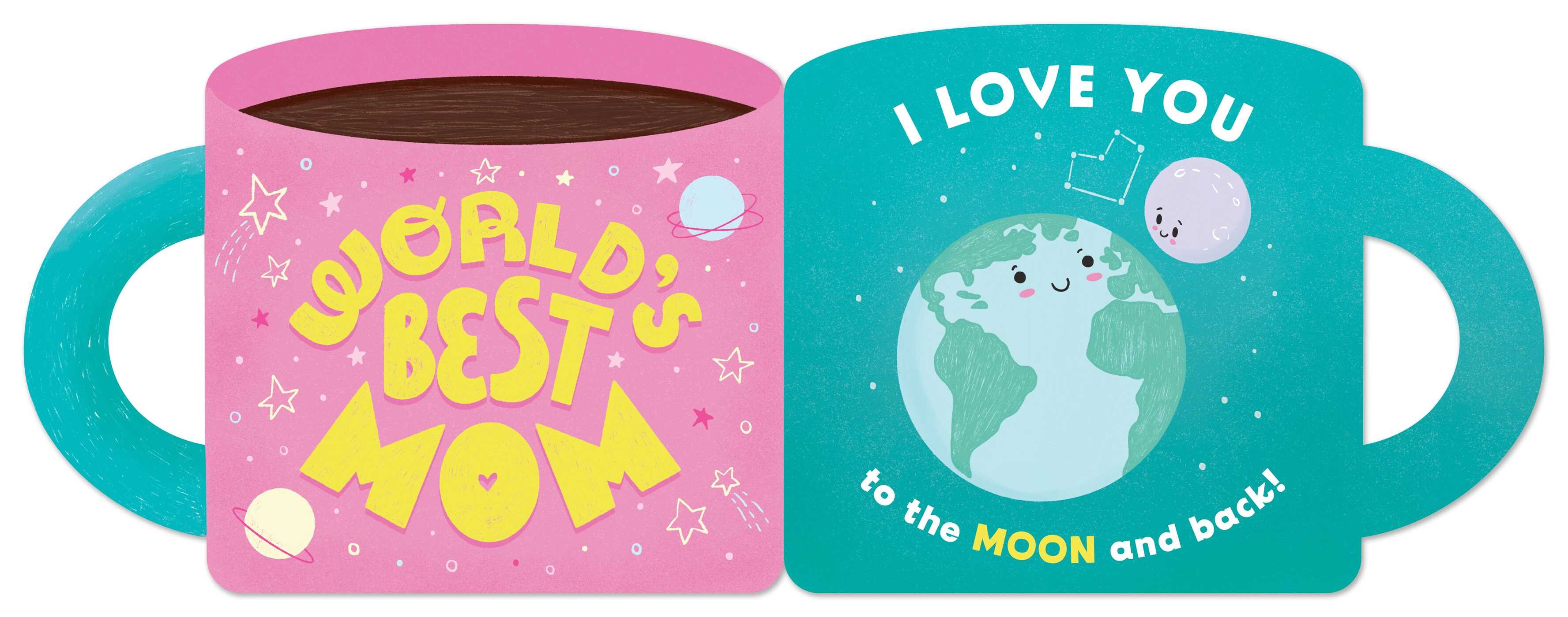 World's Best Mom (A Mugs & Kisses Mother's Day Shaped Board Book for Toddlers)