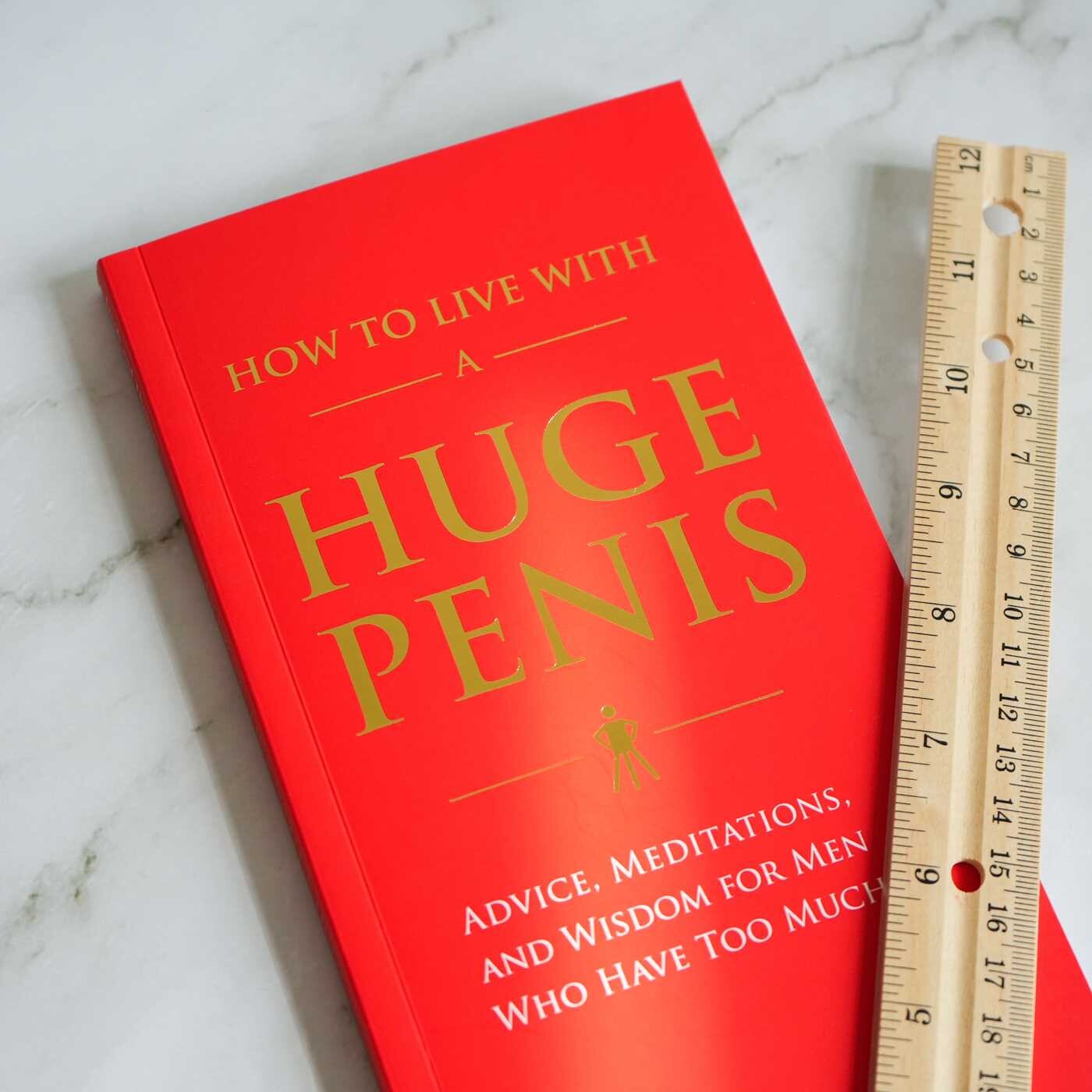 How to Live with a Huge Penis