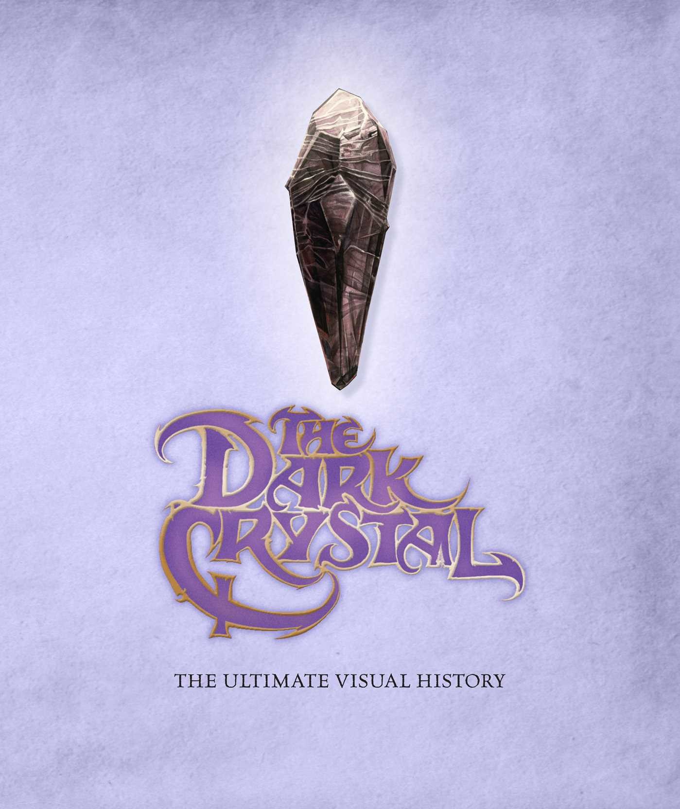 Dark Crystal: The Ultimate Visual History
