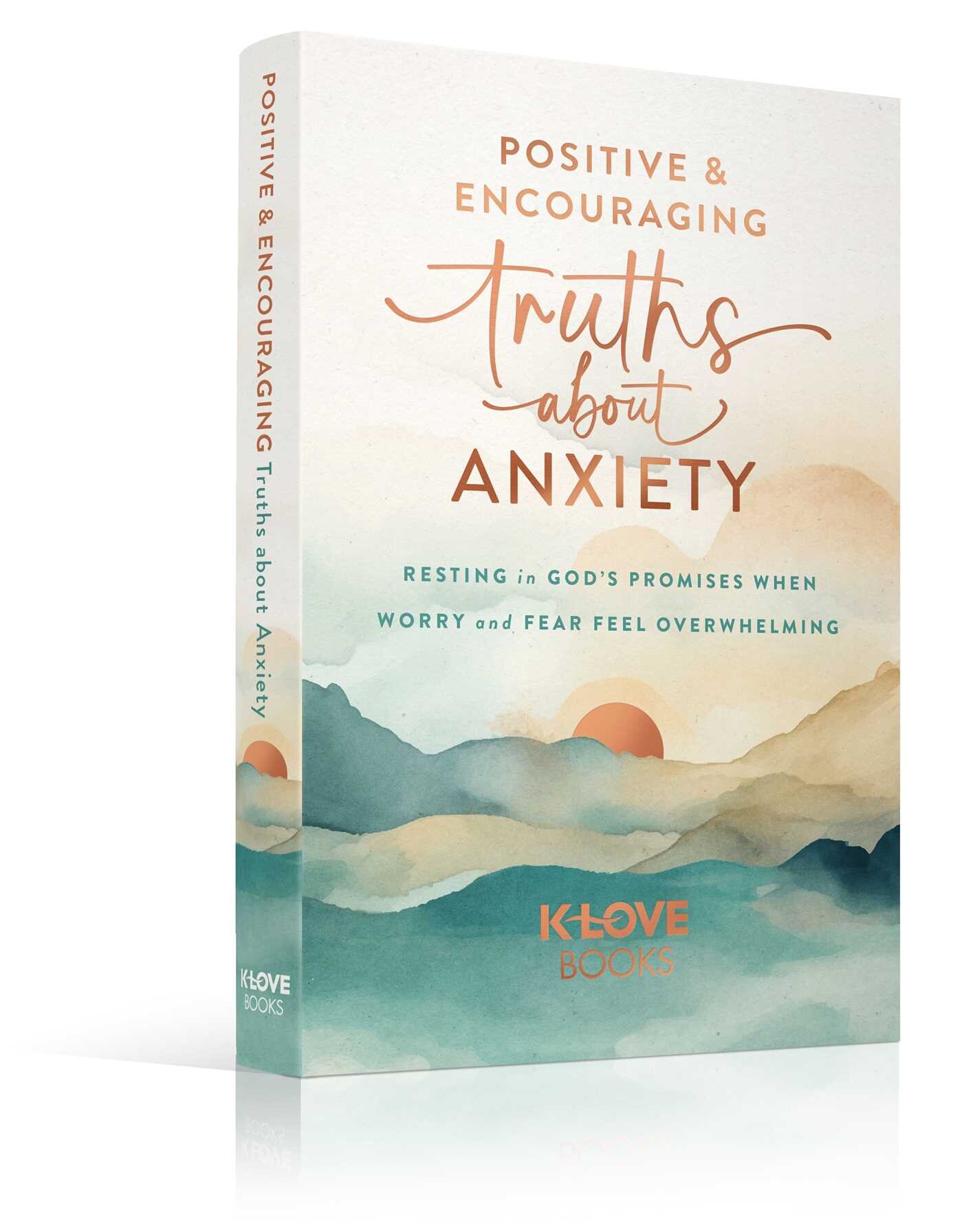 Positive and Encouraging Truths about Anxiety