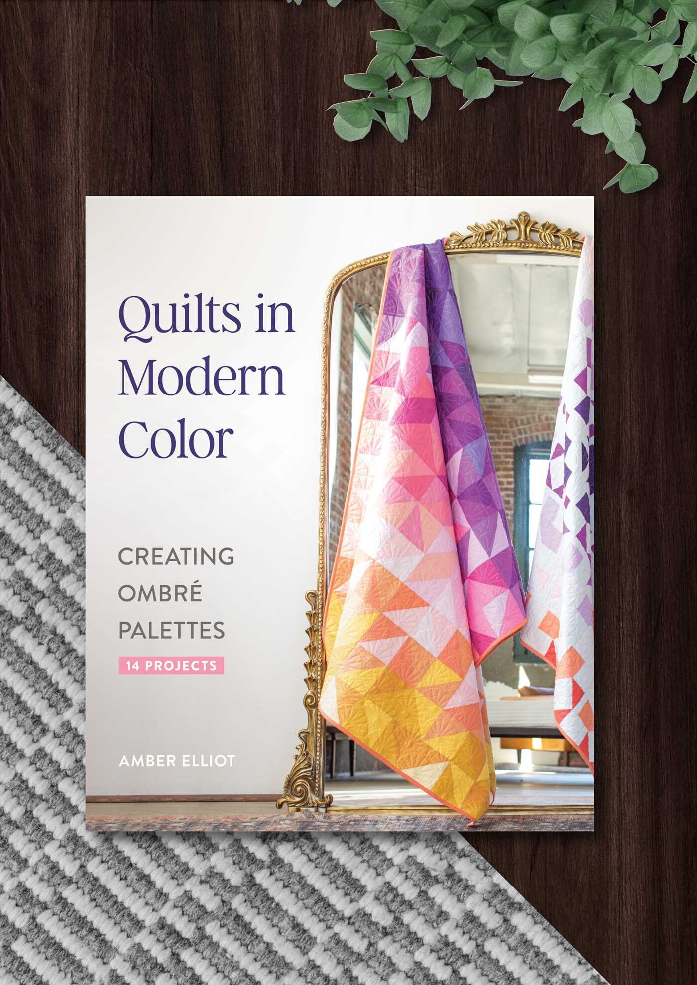 Quilts in Modern Color, Creating Ombré Palettes