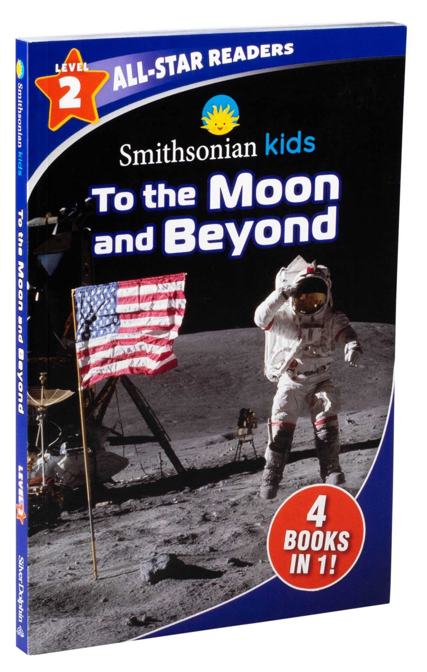 Smithsonian Kids All-Star Readers: To the Moon and Beyond Level 2