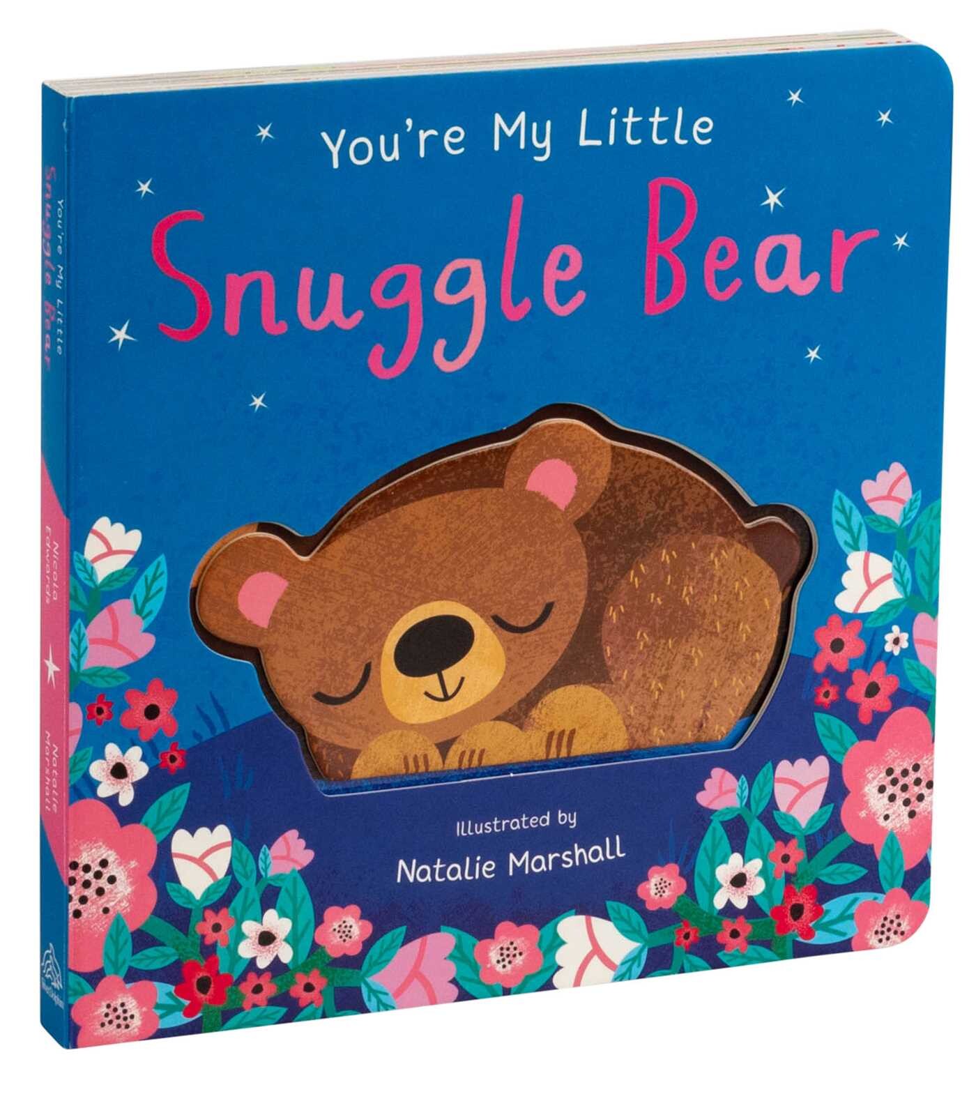 You're My Little Snuggle Bear (Sweet Rhyming Baby Book for Bedtime, Heartwarming Children's Gift for Nursery and New Parents)