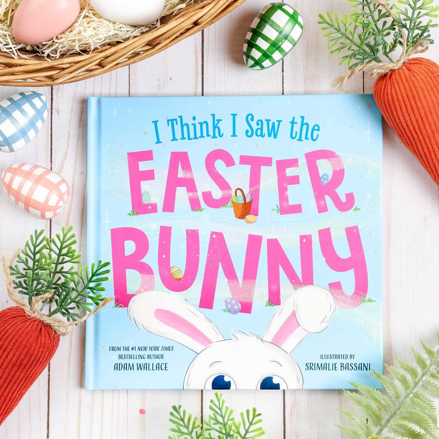 I Think I Saw the Easter Bunny | Book by Adam Wallace, Srimalie Bassani ...