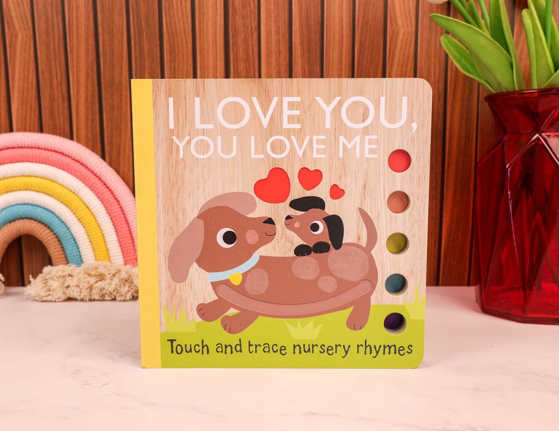 Touch and Trace Nursery Rhymes: I Love You, You Love Me (Board Book for Babies and Toddlers 0-2 years old)