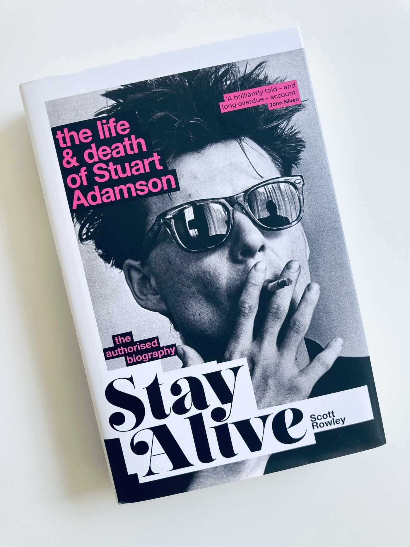 Stuart Stays Stay Alive: The Life and Death of Stuart Adamson | Book by Scott Rowley ...