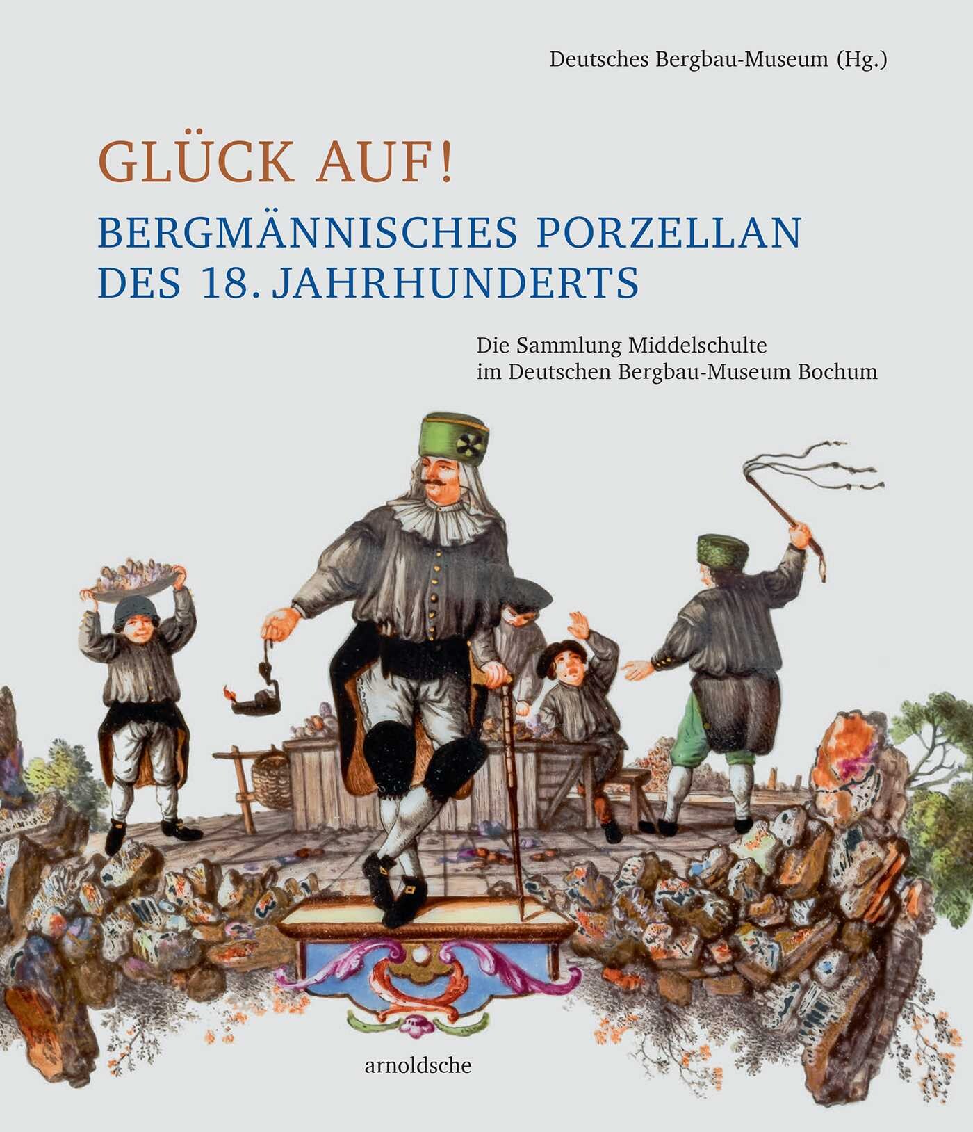 Glück auf! Bergmännisches Porzellan des 18. Jahrhunderts