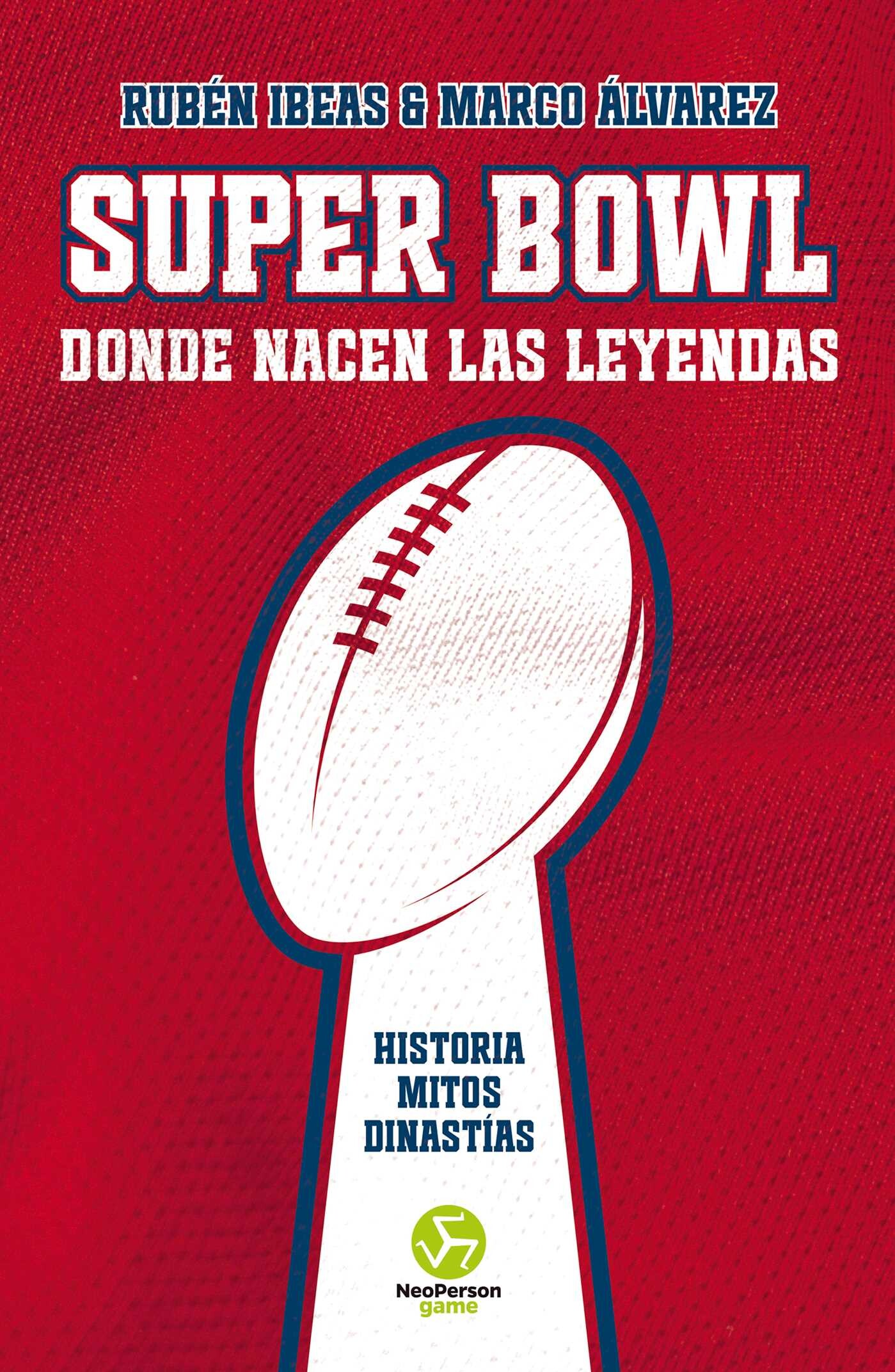 Super Bowl. Donde nacen las leyendas
