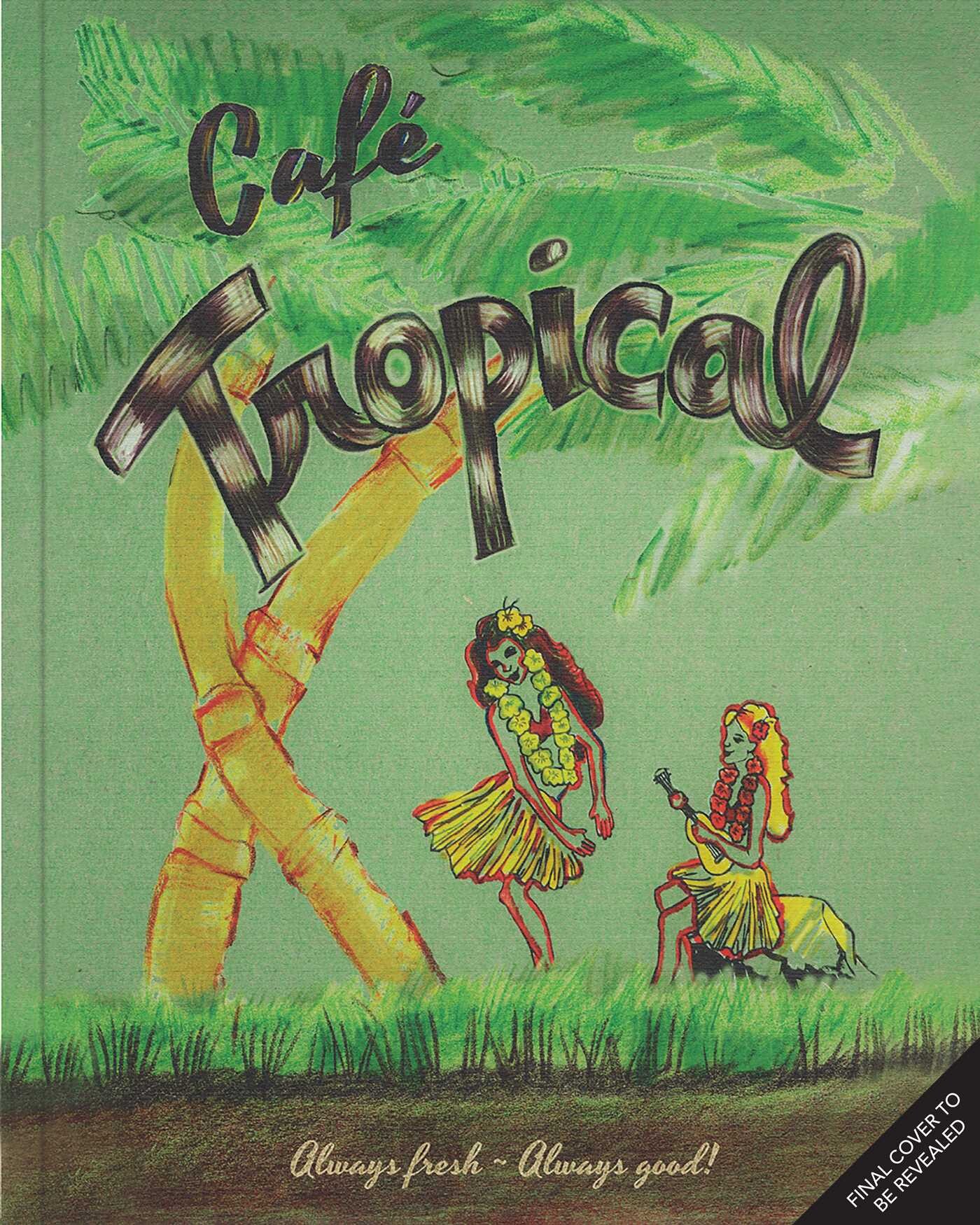 Cafe Tropical: The Official Schitt's Creek Cookbook